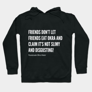 Friends Don’t Let Friends Eat Okra Hoodie